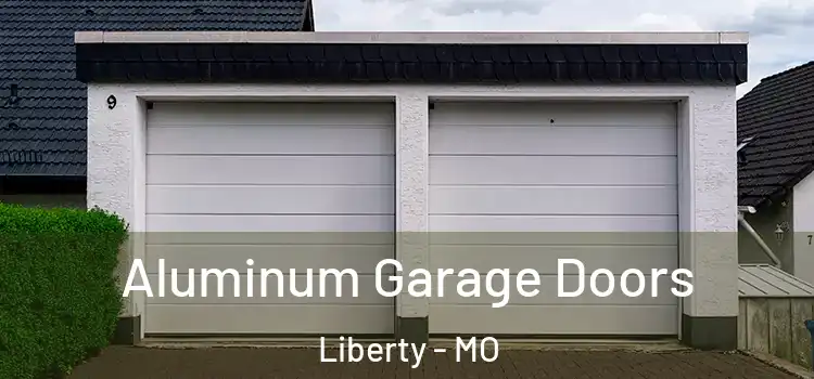  Aluminum Garage Doors Liberty - MO