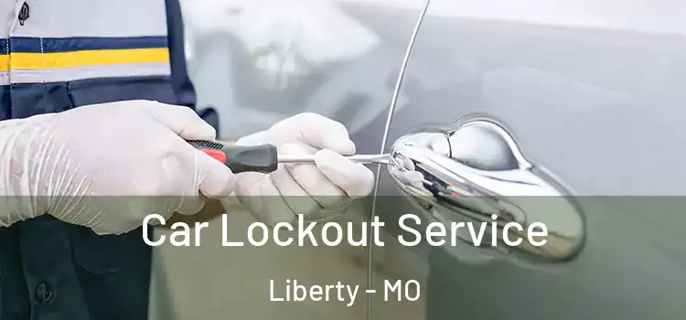 Car Lockout Service Liberty - MO