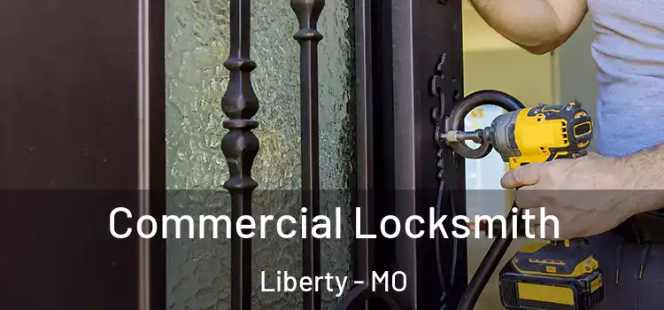 Commercial Locksmith Liberty - MO