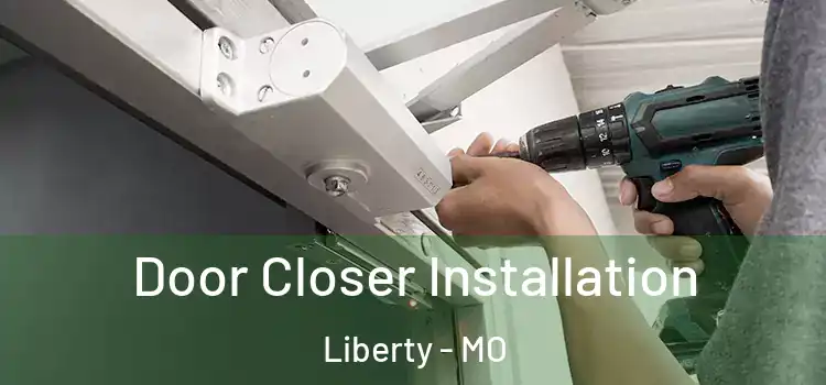 Door Closer Installation Liberty - MO