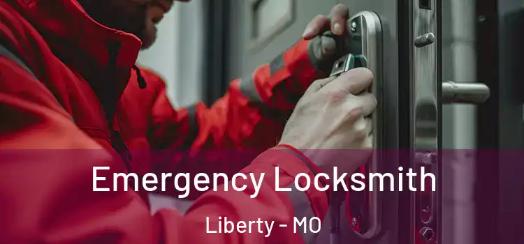 Emergency Locksmith Liberty - MO