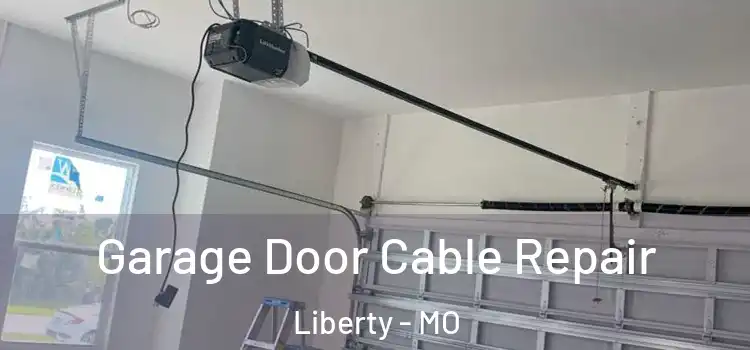  Garage Door Cable Repair Liberty - MO