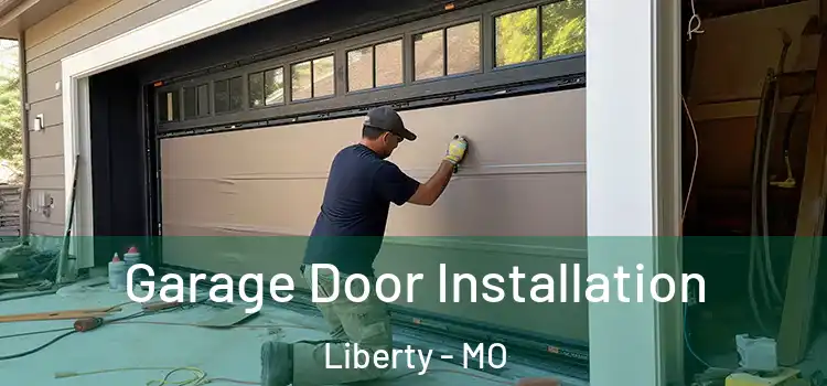  Garage Door Installation Liberty - MO