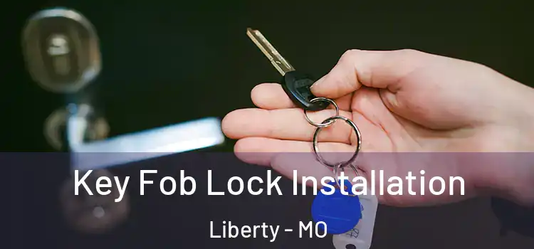  Key Fob Lock Installation Liberty - MO