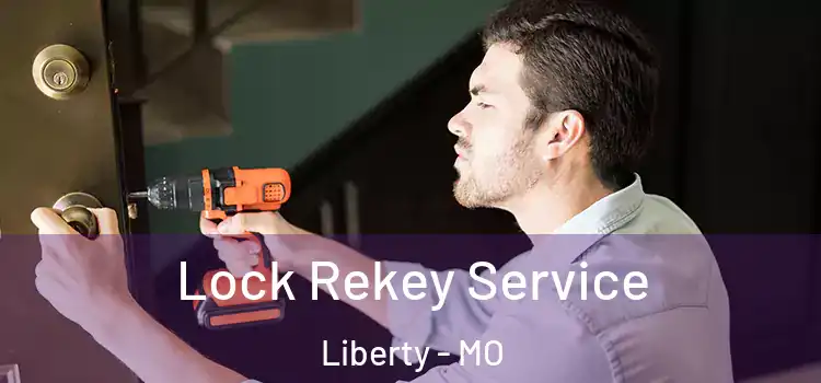  Lock Rekey Service Liberty - MO