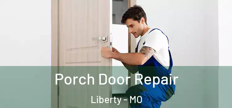  Porch Door Repair Liberty - MO