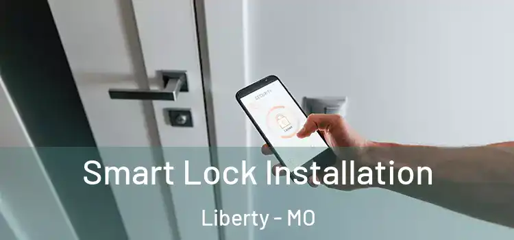 Smart Lock Installation Liberty - MO